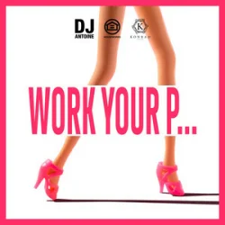 Portada DJ Antoine - Work Your P...