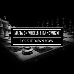 MAFIA ON WHEELS & DJ NOWITZKI - LOCK IT DOWN MOW