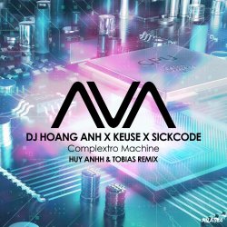 Portada DJ Hoang Anh x Keuse x SICKCODE - Complextro Machine (Huy Anhh & Tobias Extended Remix)