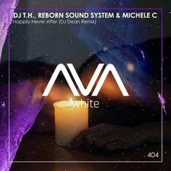 Portada DJ T.H., Reborn Sound System & Michele C - Happily Never After (DJ Dean Remix)