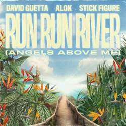 Portada David Guetta & Alok & Stick Figure - Run Run River (Angels Above Me)