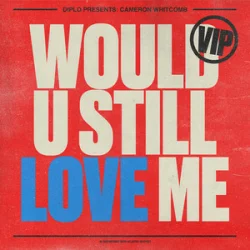 Portada Diplo & Cameron Whitcomb - Would U Still Love Me (VIP)
