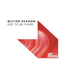 Portada Milton Shadow - Got To Be There (Extended Mix)