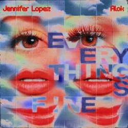 Portada Alok & Jennifer Lopez - Everything’s Fine (AM)