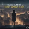 Portada Marcel Martenez - I Don't Wanna Sleep (Extended Mix) Marcel Martenez - I Don't Wanna Sleep (Extended Mix)