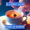 Portada DJ ANDREY SANIN - DESIRE OF PASSION DJ ANDREY SANIN - DESIRE OF PASSION