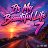 Portada DJ FORTUNA - Its My Beautiful Life 7 DJ FORTUNA - Its My Beautiful Life 7