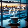 Portada DJ FORTUNA - One-way flight to you… DJ FORTUNA - One-way flight to you…
