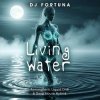 Portada DJ FORTUNA - Living Water (DJ Fortuna) DJ FORTUNA - Living Water (DJ Fortuna)
