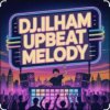 DJ.ILHAM - UPBEAT MELODY