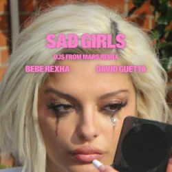 Portada Bebe Rexha & David Guetta - Sad Girls (DJs from Mars Remix)