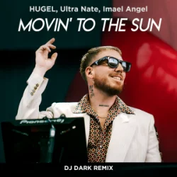 Portada HUGEL & Ultra Nate & Imael Angel - Movin’ To The Sun (Dj Dark Remix)