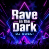 Portada DJ GUSLI - Rave in the Dark DJ GUSLI - Rave in the Dark