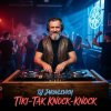 Portada DJ Jakovlevich - Tiki-Tak, Knock-Knock DJ Jakovlevich - Tiki-Tak, Knock-Knock
