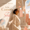 Portada LORA NOIR - “In the Corners of My Soul”/«В уголках моей души» LORA NOIR - “In the Corners of My Soul”/«В уголках моей души»