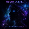 DJ-Lion- Л. Е. В. - How Can I Not Think of You?