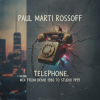 Paul Marti Rossoff - Telephone. MIX from home demo 1980 to studio 1999. Restored and remastered 2026