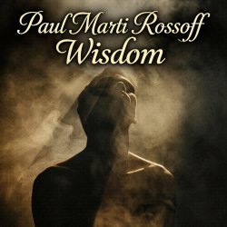 Portada Paul Marti Rossoff - Wisdom. From Acoustic 1980 to Epic 2019. Re-recorded with overdubbing 2019