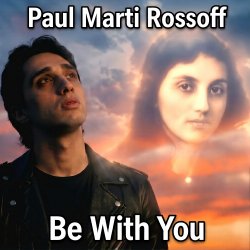 Portada Paul Marti Rossoff - Be With You. From acoustic demo 1981 to studio recorded 1999. Remastered 2019