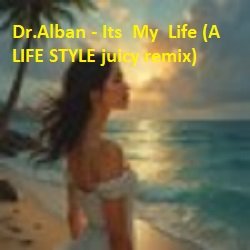Portada Dr.Alban - Its My Life (A LIFE STYLE juicy remix)