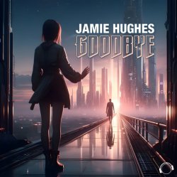 Portada Jamie Hughes - Goodbye (Extended Mix)