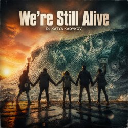Portada DJ Katya Kadykov - We’re Still Alive