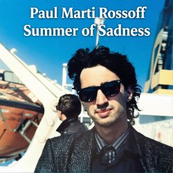 Portada Paul Marti Rossoff - Summer of Sadness. MIX from demo 1980 to studio 1999. Remastered 2026.