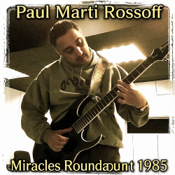 Portada Paul Marti Rossoff - Miracles Roundabout 1985. Studio version 1997. Restored & remastered 2026