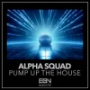Alpha Squad - Pump Up The House