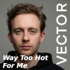 Portada Vector - Way Too Hot For Me Vector - Way Too Hot For Me