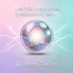 Portada Dj Alexey Harder - You Will Come to Me (Dreamwave Mix)