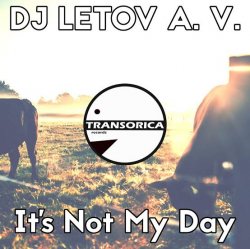 Portada DJ LETOV A. V. - It's Not My Day (Original Mix)