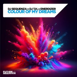 Portada DJ Sequenza x DJ T.H. x Enerdizer - Colour Of My Dreams (Extended Mix)