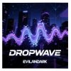 Portada EvilanDark - Dropwave EvilanDark - Dropwave