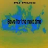 Portada Mj Pluto - Save for the Next Time Mj Pluto - Save for the Next Time