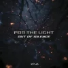Portada Out Of Silence - For The Light (Original Mix) Out Of Silence - For The Light (Original Mix)