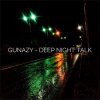 Gunazy - Deep Night Talk