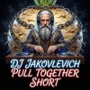 Portada DJ Jakovlevich - Pull Together (Short) DJ Jakovlevich - Pull Together (Short)