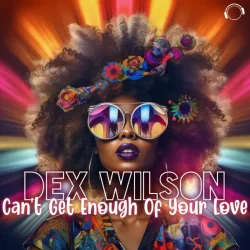Portada Dex Wilson - Can't Get Enough Of Your Love (Extended Mix)