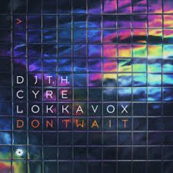 Portada DJ T.H. & Cyre & Lokka Vox - Don't Wait (Extended Mix)