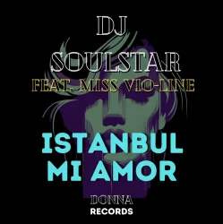 Portada Dj Soulstar feat. Miss Vio-Line - Istanbul Mi Amor (Extended Mix)