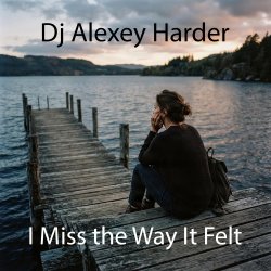 Portada Dj Alexey Harder - I Miss the Way It Felt