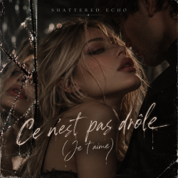 Portada Shattered Echo - Ce n'est pas drôle (Je t'aime)