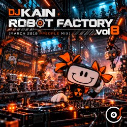 Portada Dj Kain - Robot Factory vol8 (March 2010 ppeople mix)