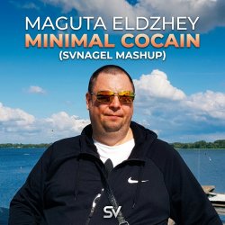 Portada Maguta Eldzhey - Minimal Cocain (SVNAGEL Mashup)