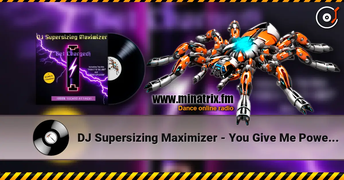 DJ Supersizing Maximizer - You Give Me Power (Movin' On) escuchar online en alta calidad | Minatrix.FM