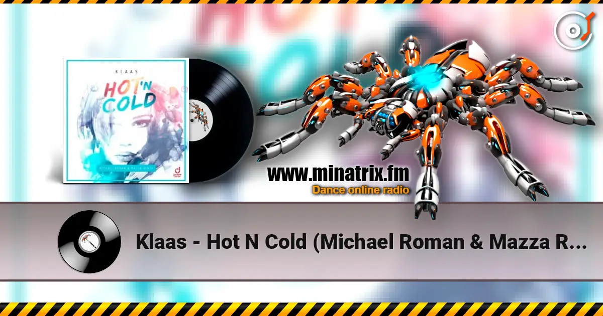 Klaas - Hot N Cold (Michael Roman & Mazza Remix) escuchar online en alta calidad | Minatrix.FM
