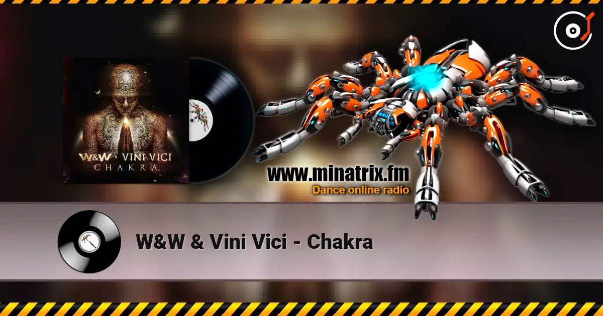 W&W & Vini Vici - Chakra escuchar online en alta calidad | Minatrix.FM