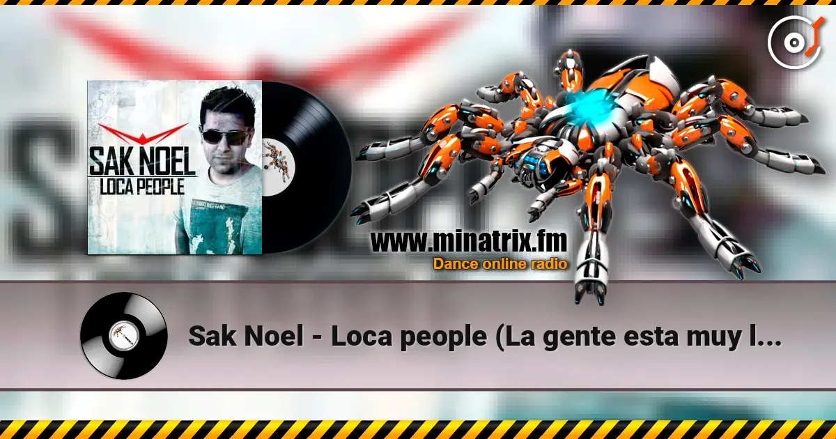 Sak Noel - Loca people (La gente esta muy loca) escuchar online en alta calidad | Minatrix.FM