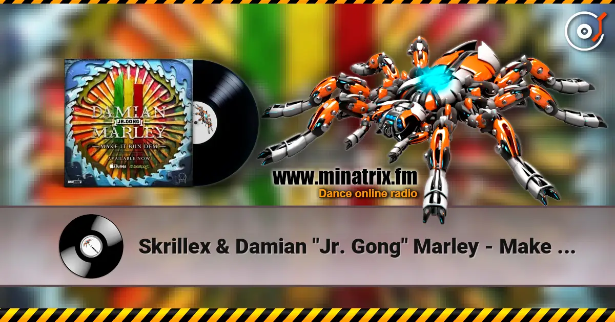 Skrillex & Damian "Jr. Gong" Marley - Make It Bun Dem escuchar online en alta calidad | Minatrix.FM